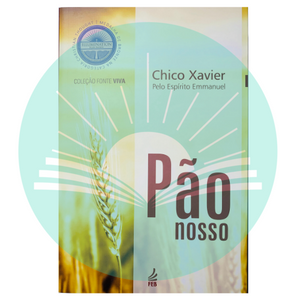 Pão Nosso - Chico Xavier - Emmanuel (Espírito)