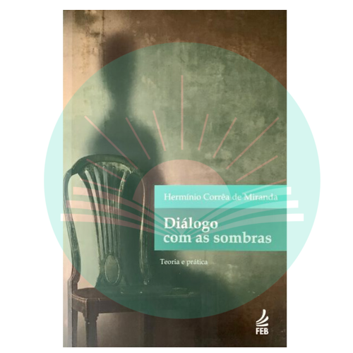 Diálogo com as Sombras - Teoria e Prática - Hermínio Corrêa de Miranda
