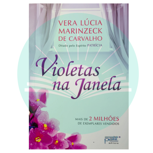 Violetas na Janela - Vera Lúcia Marinzeck de Carvalho - Patrícia (Espírito)